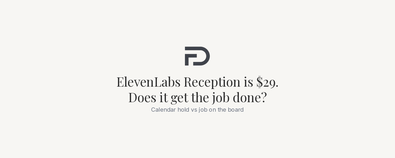 ElevenLabs Reception is $29. Does it get the job done?